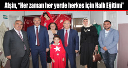 Afşin, “Her zaman her yerde herkes için Halk Eğitimi”