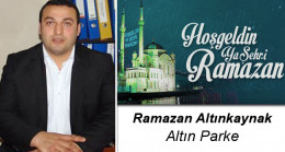 Ramazan Altınkaynak’ın Ramazan Ayı Mesajı