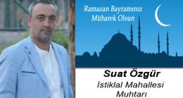 Suat Özgür’ün Ramazan Bayramı Mesajı