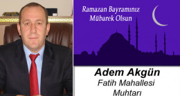 Adem Akgün’ün Ramazan Bayramı Mesajı