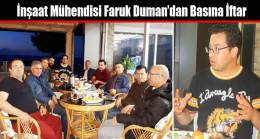 İnşaat Mühendisi Faruk Duman’dan Basına İftar
