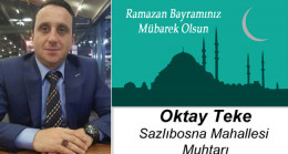 Oktay Teke’nin Ramazan Bayramı Mesajı