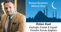 Özkan Kadı’nın Ramazan Bayramı Mesajı