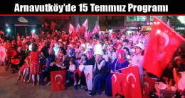 Arnavutköy’de 15 Temmuz Anma Programı