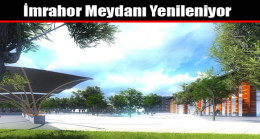 İmrahor Meydanı Yenileniyor