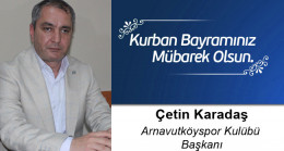 Çetin Karadaş’ın Kurban Bayramı Mesajı