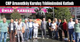 CHP Arnavutköy Kuruluş Yıldönümünü Kutladı