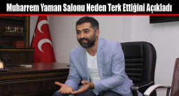 Muharrem Yaman Salonu Neden Terk Ettiğini Açıkladı