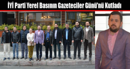 İYİ Parti Yerel Basının Gazeteciler Günü’nü Kutladı