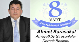 Ahmet Karasakal’ın 8 Mart Dünya Kadınlar Günü Mesajı