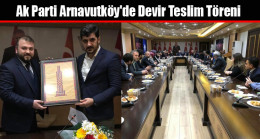Ak Parti Arnavutköy’de Devir Teslim Töreni