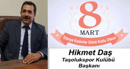 Hikmet Daş’ın 8 Mart Dünya Kadınlar Günü Mesajı