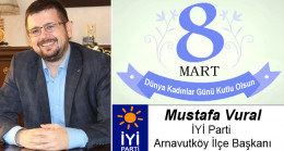 Mustafa Vural’ın 8 Mart Dünya Kadınlar Günü Mesajı