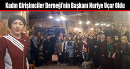 Kadın Girişimciler Derneği’nin Başkanı Nuriye Uçar Oldu