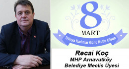 Recai Koç’un 8 Mart Dünya Kadınlar Günü Mesajı