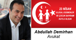 Av. Abdullah Demirhan’ın 23 Nisan Ulusal Egemenlik ve Çocuk Bayramı Mesajı