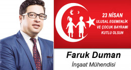 Faruk Duman’ın 23 Nisan Ulusal Egemenlik ve Çocuk Bayramı Mesajı
