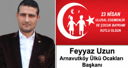 Feyyaz Uzun’un 23 Nisan Ulusal Egemenlik ve Çocuk Bayramı Mesajı