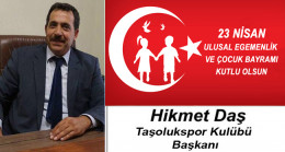 Hikmet Daş’ın 23 Nisan Ulusal Egemenlik ve Çocuk Bayramı Mesajı