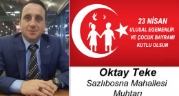 Oktay Teke’nin 23 Nisan Ulusal Egemenlik ve Çocuk Bayramı Mesajı