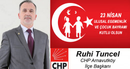 Ruhi Tuncel’in 23 Nisan Ulusal Egemenlik ve Çocuk Bayramı Mesajı