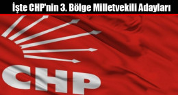 İşte CHP’nin 3. Bölge Milletvekili Adayları