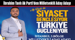 İbrahim Tavlı Ak Parti’den Milletvekili Aday Adayı