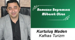 Kurtuluş Maden’in Ramazan Bayramı Mesajı