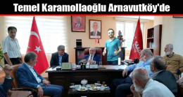 Temel Karamollaoğlu Arnavutköy’de