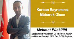 Mehmet Püsküllü’nün Kurban Bayramı Mesajı