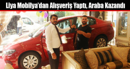 Liya Mobilya’dan Alışveriş Yaptı, Araba Kazandı