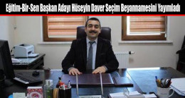 Eğitim-Bir-Sen İlçe Başkan Adayı Hüseyin Daver Seçim Beyannamesini Yayımladı