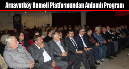 Arnavutköy Rumeli Platformu’ndan Anlamlı Program