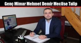 Genç Mimar Mehmet Demir Meclise Talip
