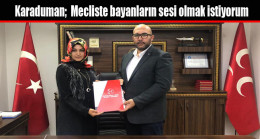 Karaduman;  Mecliste bayanların sesi olmak istiyorum