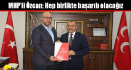 MHP’li Özcan; Hep birlikte başarılı olacağız