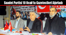 Saadet Partisi 10 Ocak’ta Gazetecileri Ağırladı