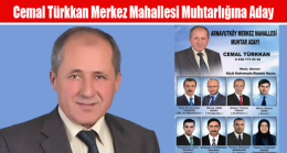Cemal Türkkan Merkez Mahallesi Muhtarlığına Aday