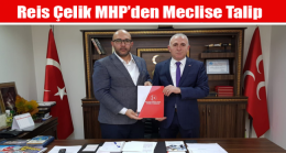 Reis Çelik MHP’den Meclise Talip