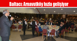 Baltacı: Arnavutköy hızla gelişiyor