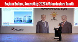 Başkan Baltacı, Arnavutköy 2023’ü Vatandaşlara Tanıttı