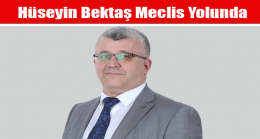 Hüseyin Bektaş Meclis Yolunda