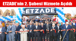 ETZADE’nin 2. Şubesi Hizmete Açıldı