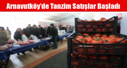 Arnavutköy’de Tanzim Satışlar Başladı