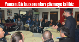 Yaman: Biz bu sorunları çözmeye talibiz