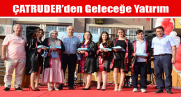 ÇATRUDER’den Geleceğe Yatırım