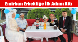 Emirhan Erkekliğe İlk Adımı Attı