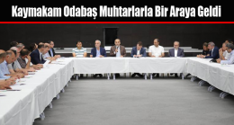 Kaymakam Odabaş Muhtarlarla Bir Araya Geldi