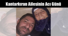 Kantarkıran Ailesinin Acı Günü