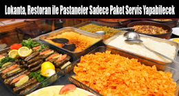 Lokanta, Restoran ile Pastaneler Sadece Paket Servis Yapabilecek